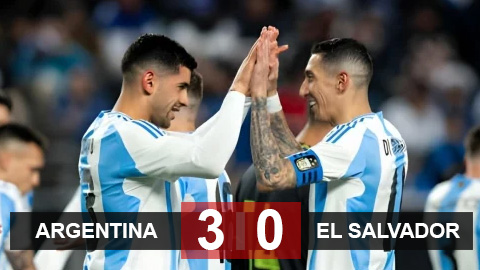 Kết quả Argentina vs El Salvador: Không Messi, không vấn đề